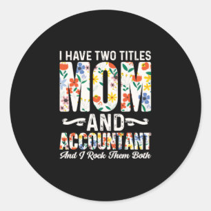 Accountant Gift   Mum And Accountant Classic Round Sticker