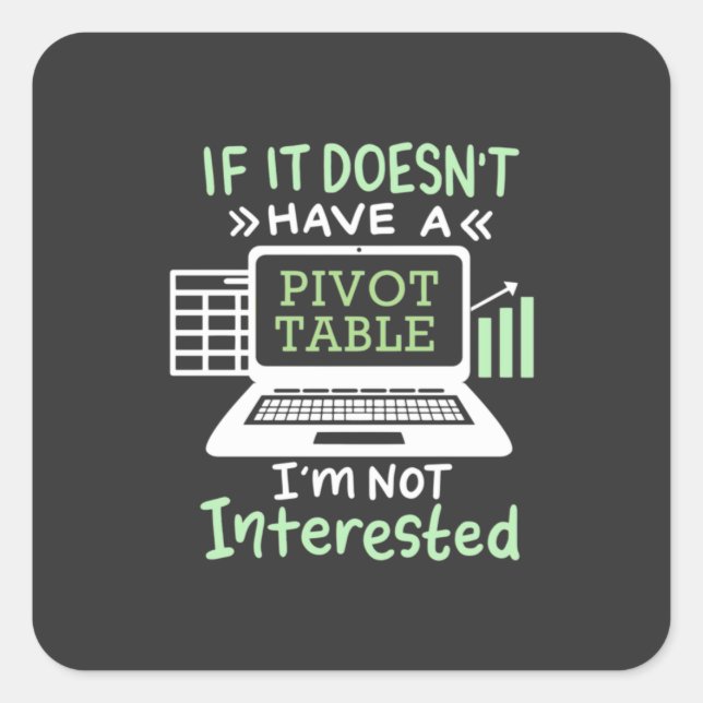 Accountant Have A Pivot Table Square Sticker (Front)