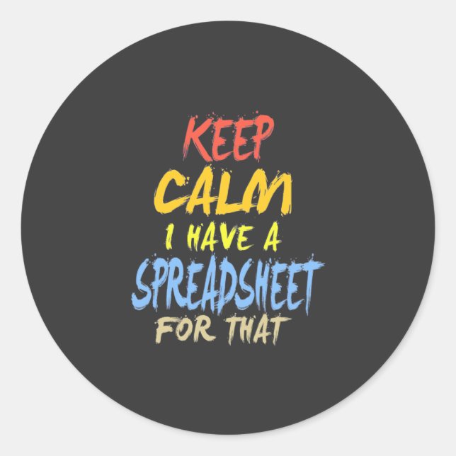 Accountant Have A Spreadsheet For That Classic Round Sticker (Front)