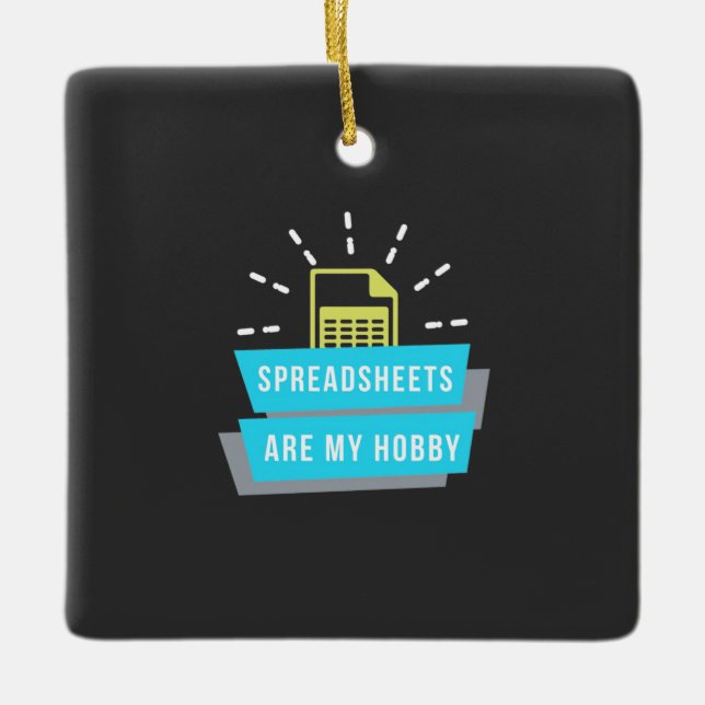 Accountant Hobby Are Spreadsheets Ceramic Ornament (Front)