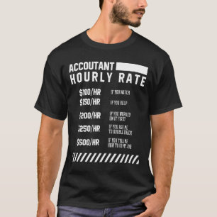 Accountant Hourly Rate - Accountant Funny Gift T-Shirt