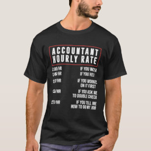 Accountant Hourly Rate Accounting CPA Humour T-Shirt