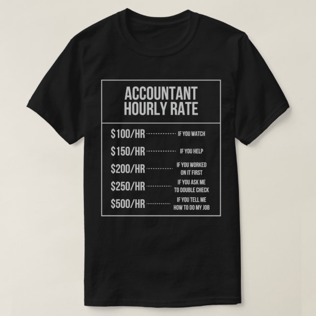 Accountant Hourly Rate Accounting Profession T-Shirt (Design Front)