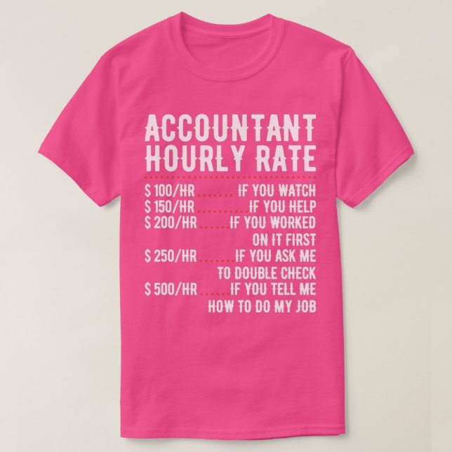 Accountant Hourly Rate Funny Accountant CPA Analys T-Shirt (Design Front)