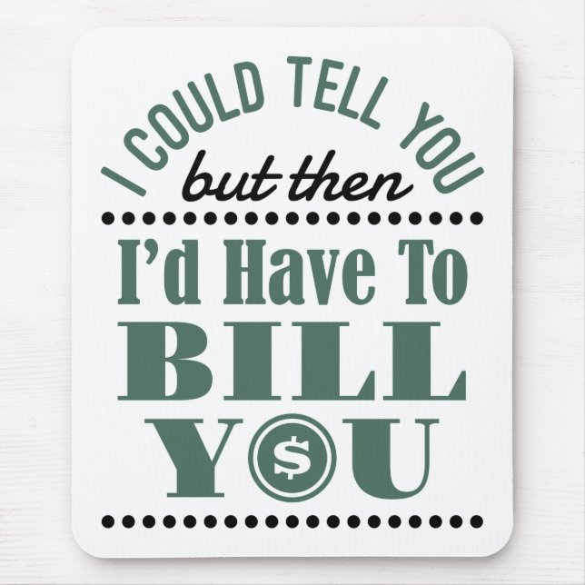 Accountant I Could Tell But Then I'd Have Bill You Mouse Mat (Front)