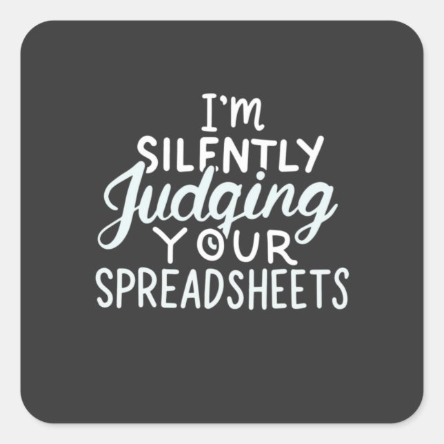 Accountant Judging Your Spreadsheets Square Sticker (Front)
