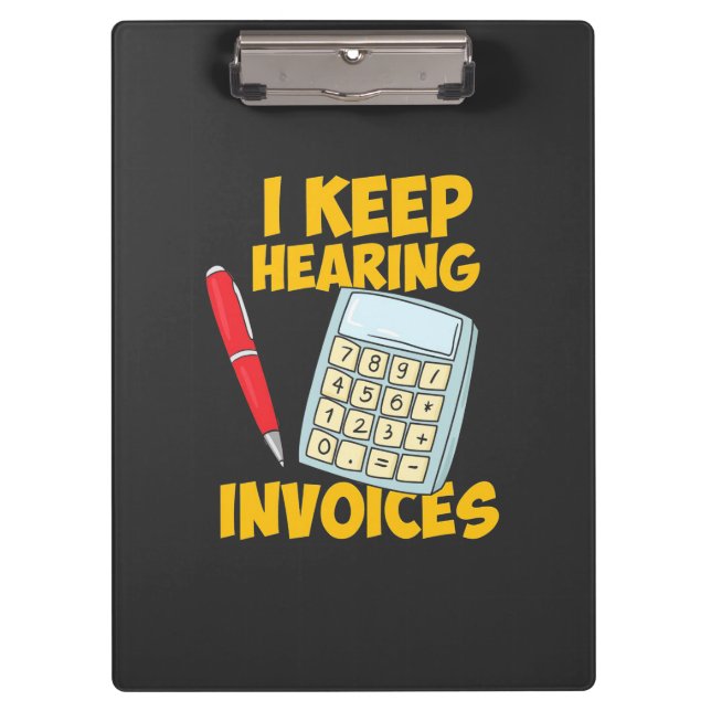 Accountant Keep Hearing Invoices Clipboard (Front)