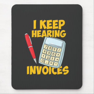 Accountant Keep Hearing Invoices Mouse Mat