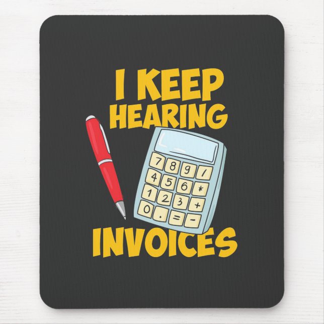 Accountant Keep Hearing Invoices Mouse Mat (Front)