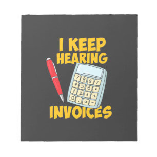 Accountant Keep Hearing Invoices Notepad
