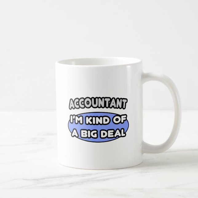 Accountant...Kind of a Big Deal Coffee Mug (Right)