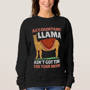 Accountant Llama ain't got time for the Drama for Sweatshirt
