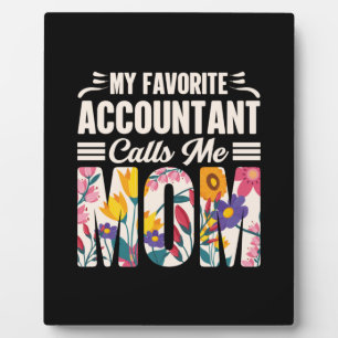 Accountant My Favorite Accountant Calls Me Mom Plaque