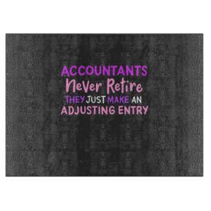 Accountant Never Retire Cutting Board