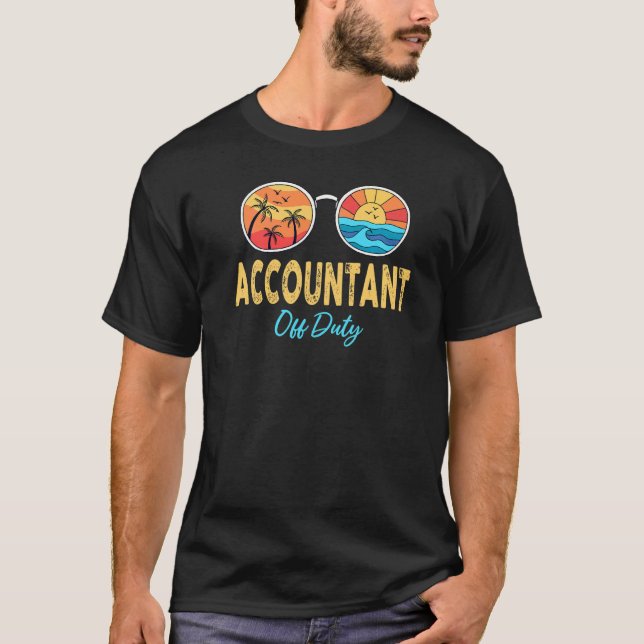 Accountant Off Duty Sunglasses Last Day Of School  T-Shirt (Front)