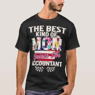 Accountant Quote Best Kind Mum Raises Accountant T-Shirt