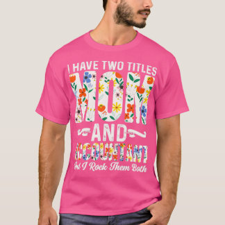 Accountant Quote Have Two Titles Mum Accountant T-Shirt