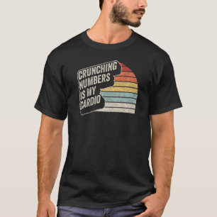 Accountant Retro Crunching Numbers Is My Cardio T-Shirt