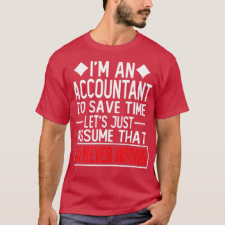 accountant saying i m an accountant to save time l T-Shirt