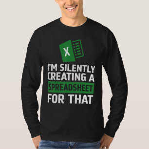 Accountant Silently Creating A Spreadsheet Excel L T-Shirt