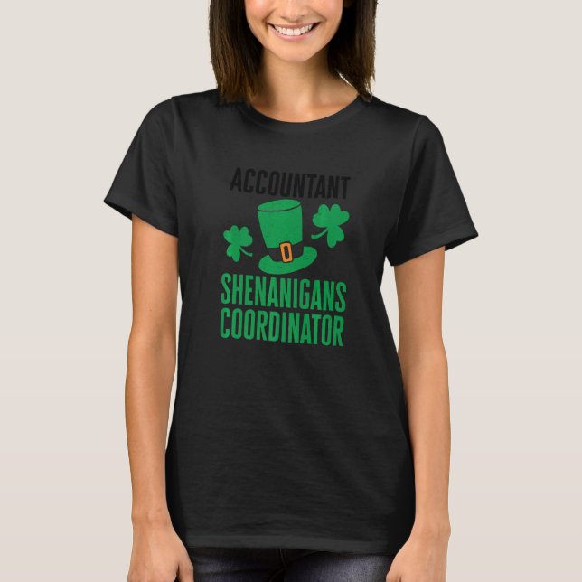 Accountant St Patricks Day Shenanigans Coordinator T-Shirt (Front)