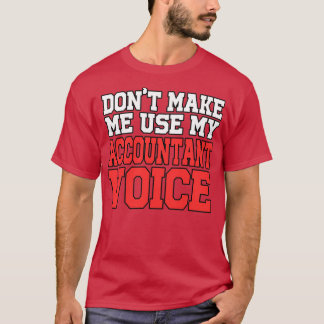 Accountant Voice funny Accountant T-Shirt
