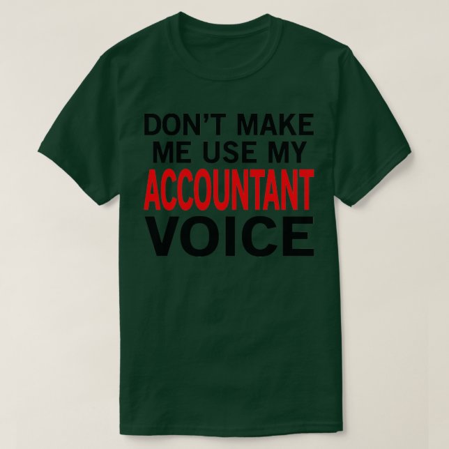 Accountant Voice Funny Cpa Sayings T-Shirt (Design Front)