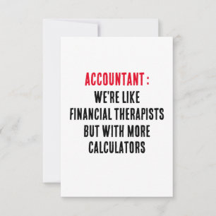Accountant We're like financial therapists, but  Thank You Card