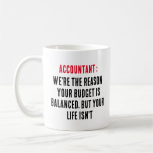 Accountant We're the reason your budget is balance Coffee Mug
