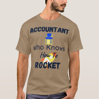 Accountant Who Knows How To Rocket T-Shirt