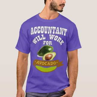 Accountant Will Work for Avocado Classic TShirt