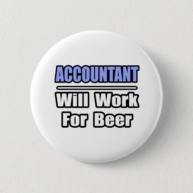 Accountant...Will Work For Beer 6 Cm Round Badge (Front)