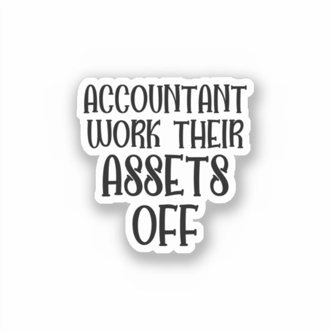 Accountant Work Their Assets Off (Front)