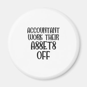Accountant Work Their Assets Off Magnet