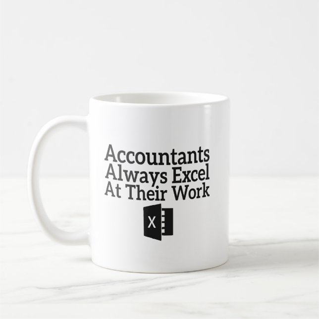 Accountants Always Excel At Their Work Coffee Mug (Left)