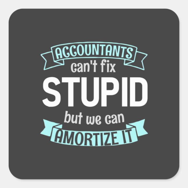 Accountants Can Amortise It Square Sticker (Front)