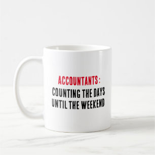 Accountants: Counting the days until the weekend Coffee Mug