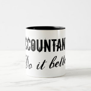 Accountants do it better - Office humour gift idea Two-Tone Coffee Mug