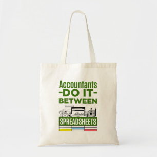 Accountants Do It Between Spreadsheets Accountant Tote Bag