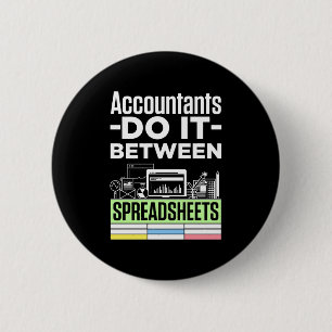 Accountants Do It Between Spreadsheets Funny CPA 6 Cm Round Badge
