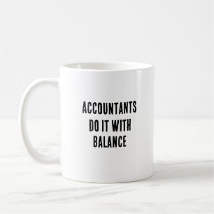 Accountants do it with balance coffee mug
