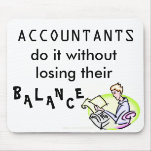 ACCOUNTANTS do it without losing their balance Mouse Mat