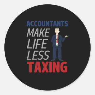 Accountants Make Life Less Taxing Classic Round S Sticker