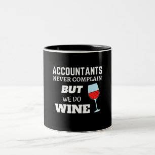 Accountants Never Complain But Do Wine Gift Two-Tone Coffee Mug