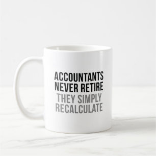 Accountants Never Retire Coffee Mug