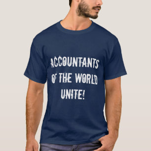 Accountants of the world unite! T-Shirt