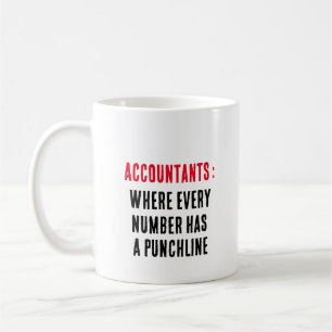 Accountants: Where every number has a punchline Coffee Mug