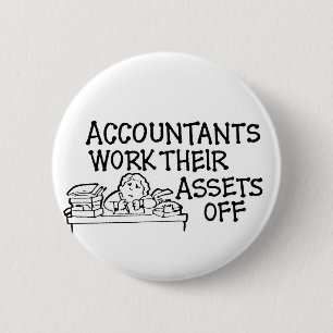 Accountants Work Their Assets Off 6 Cm Round Badge