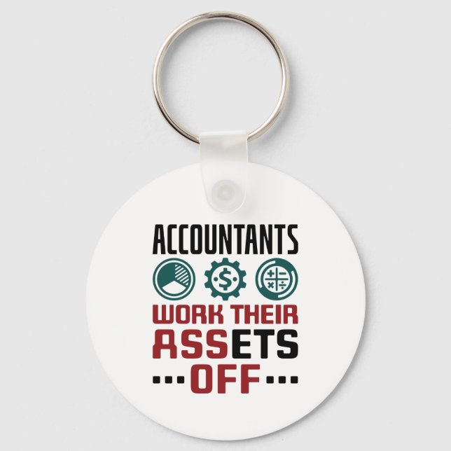 Accountants Work Their Assets Off CPA Accounting Key Ring (Front)