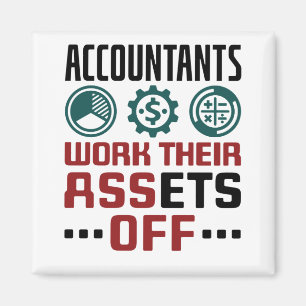 Accountants Work Their Assets Off CPA Accounting Magnet
